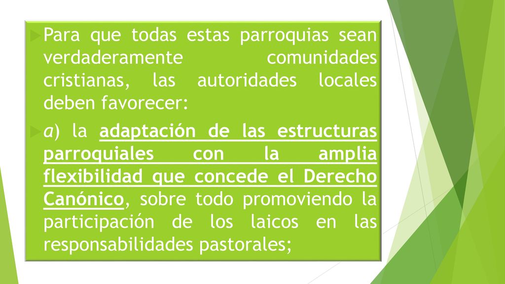 Para que todas estas parroquias sean verdaderamente comunidades cristianas, las autoridades locales deben favorecer: