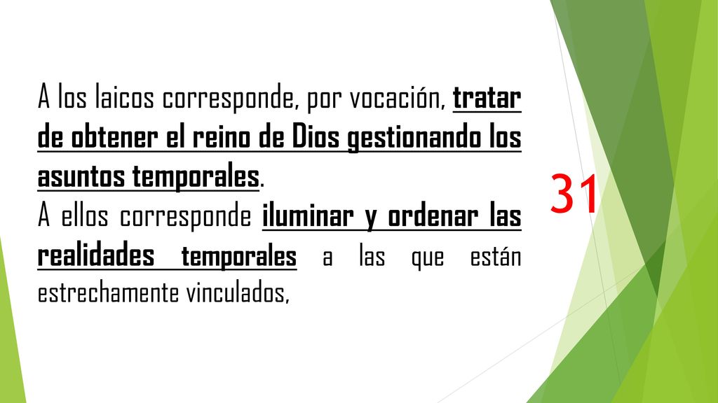A los laicos corresponde, por vocación, tratar de obtener el reino de Dios gestionando los asuntos temporales.