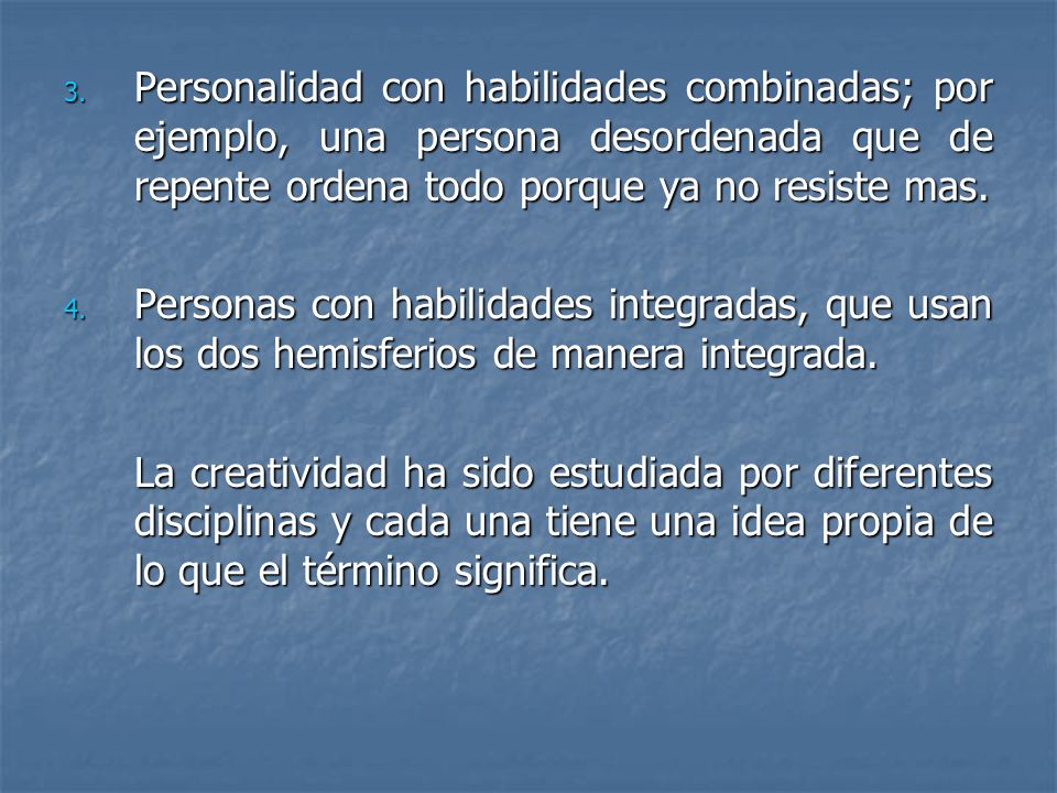 Personalidad con habilidades combinadas; por ejemplo, una persona desordenada que de repente ordena todo porque ya no resiste mas.