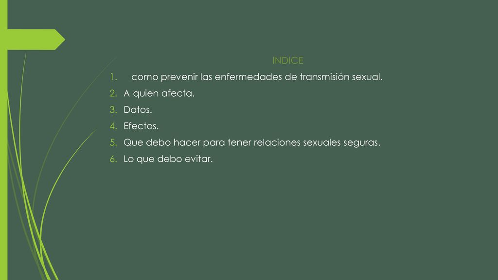 INDICE como prevenir las enfermedades de transmisión sexual. A quien afecta. Datos. Efectos.