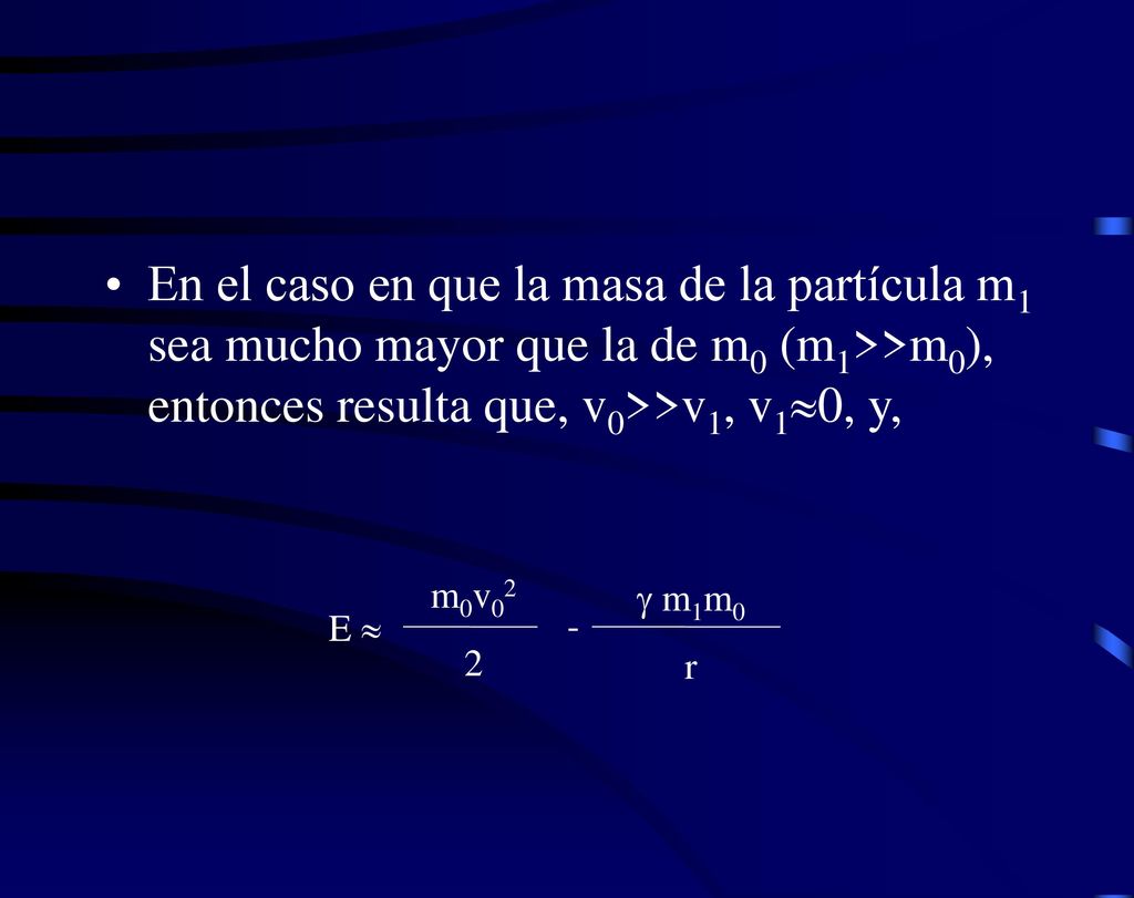 En el caso en que la masa de la partícula m1 sea mucho mayor que la de m0 (m1>>m0), entonces resulta que, v0>>v1, v10, y,