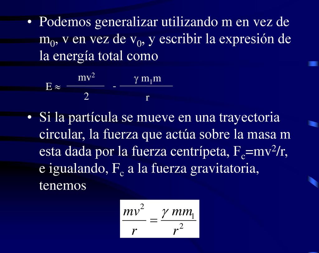 Podemos generalizar utilizando m en vez de m0, v en vez de v0, y escribir la expresión de la energía total como