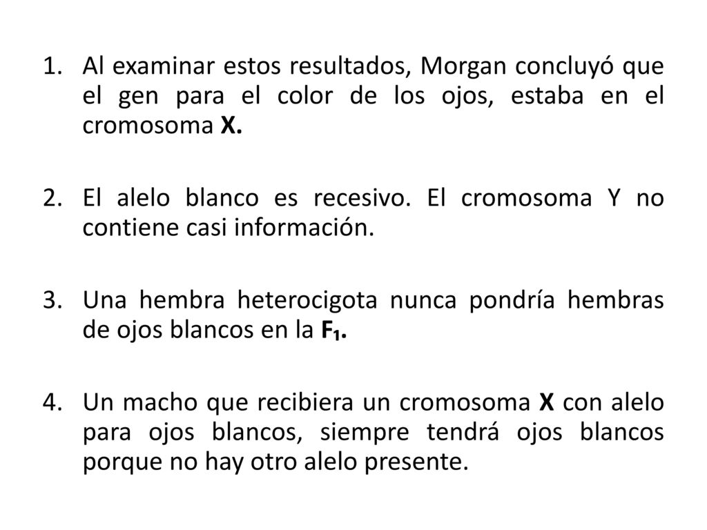 Al examinar estos resultados, Morgan concluyó que el gen para el color de los ojos, estaba en el cromosoma X.