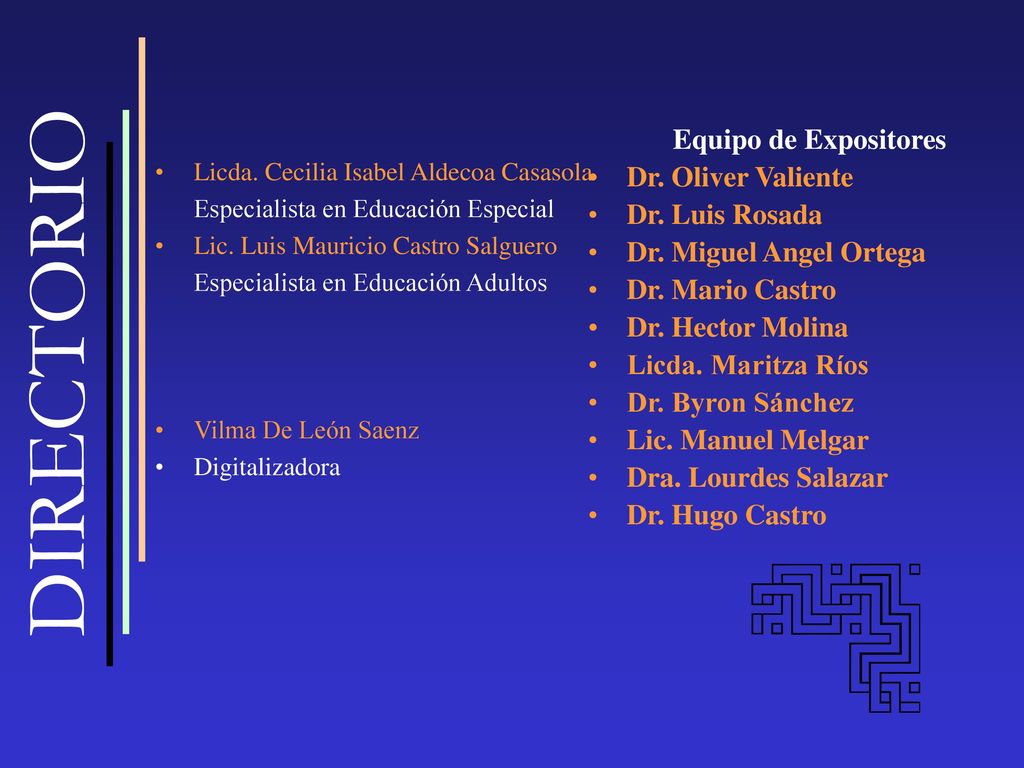 DIRECTORIO Equipo de Expositores Dr. Oliver Valiente Dr. Luis Rosada