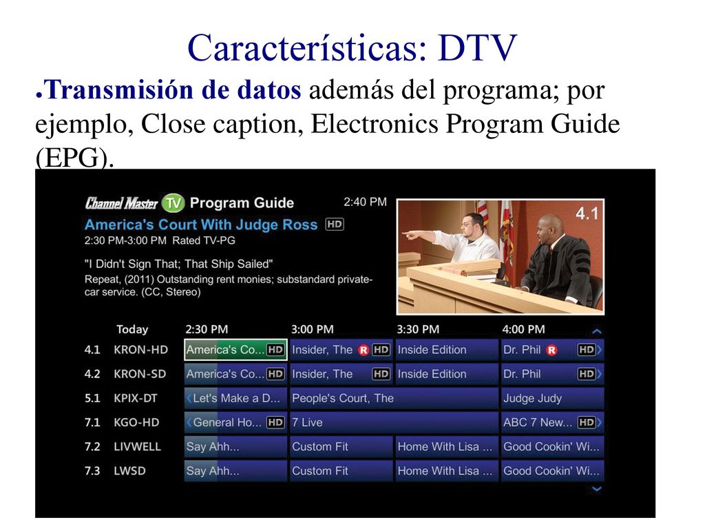 Características: DTV Transmisión de datos además del programa; por ejemplo, Close caption, Electronics Program Guide (EPG).