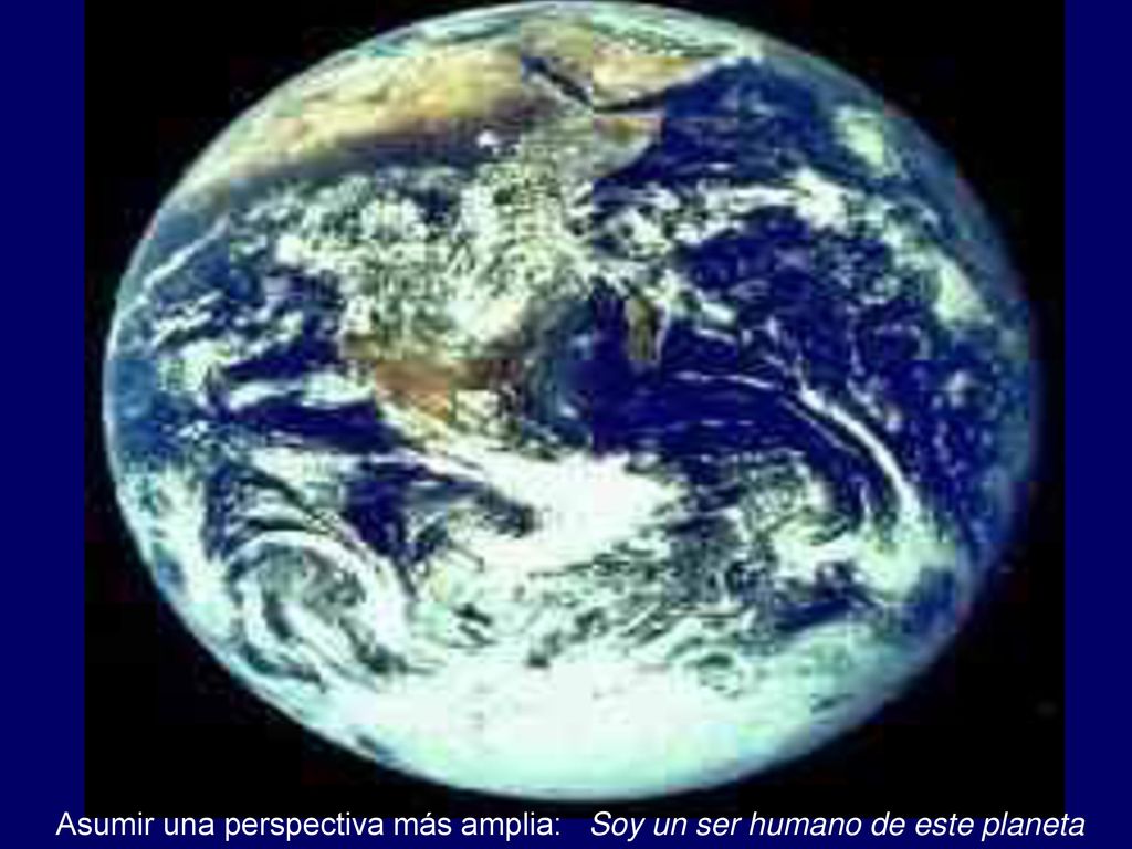 Asumir una perspectiva más amplia: Soy un ser humano de este planeta