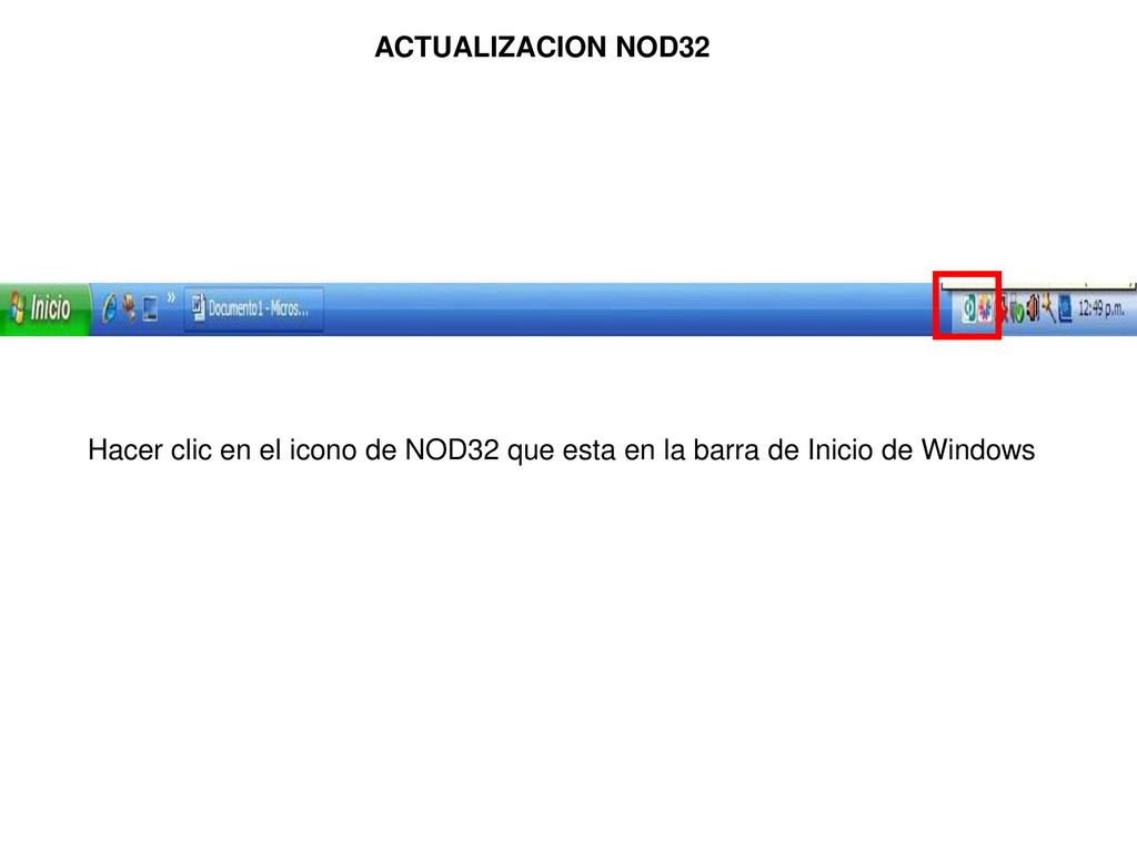 ACTUALIZACION NOD32 Hacer clic en el icono de NOD32 que esta en la barra de Inicio de Windows