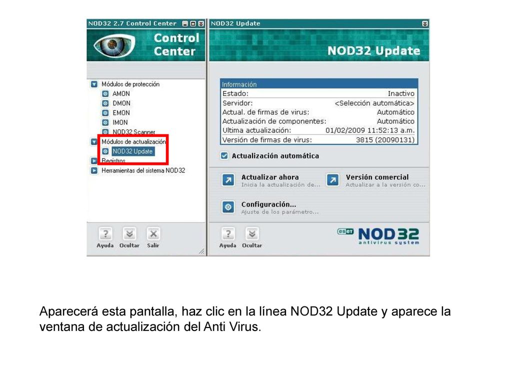 Aparecerá esta pantalla, haz clic en la línea NOD32 Update y aparece la ventana de actualización del Anti Virus.