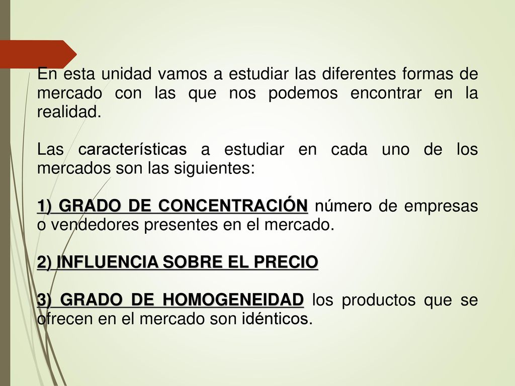 En esta unidad vamos a estudiar las diferentes formas de mercado con las que nos podemos encontrar en la realidad.