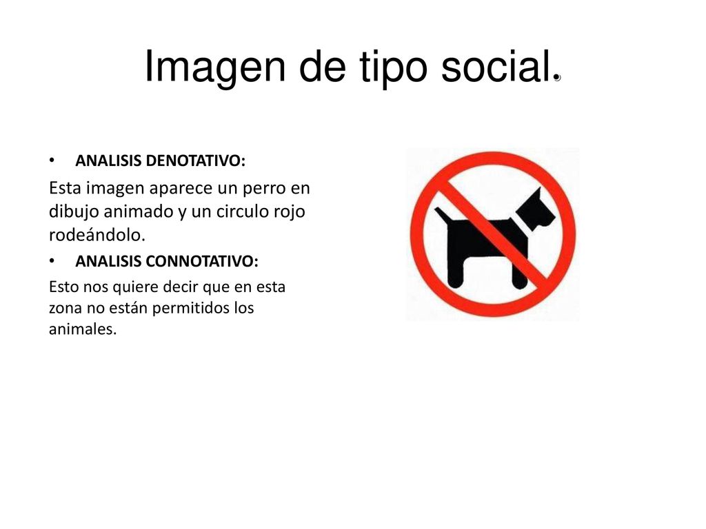 Imagen de tipo social. ANALISIS DENOTATIVO: Esta imagen aparece un perro en dibujo animado y un circulo rojo rodeándolo.