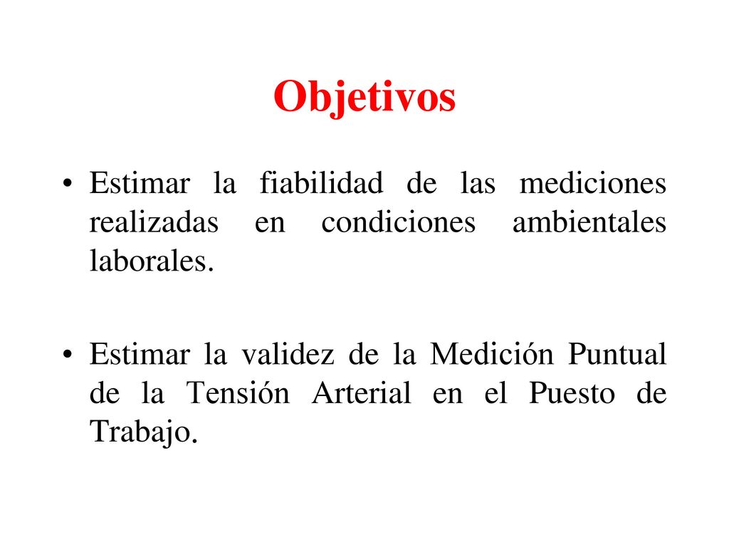 Objetivos Estimar la fiabilidad de las mediciones realizadas en condiciones ambientales laborales.