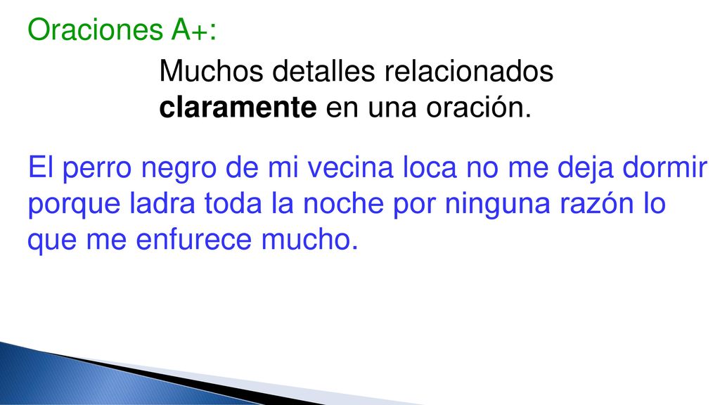 Oraciones A+: Muchos detalles relacionados claramente en una oración.