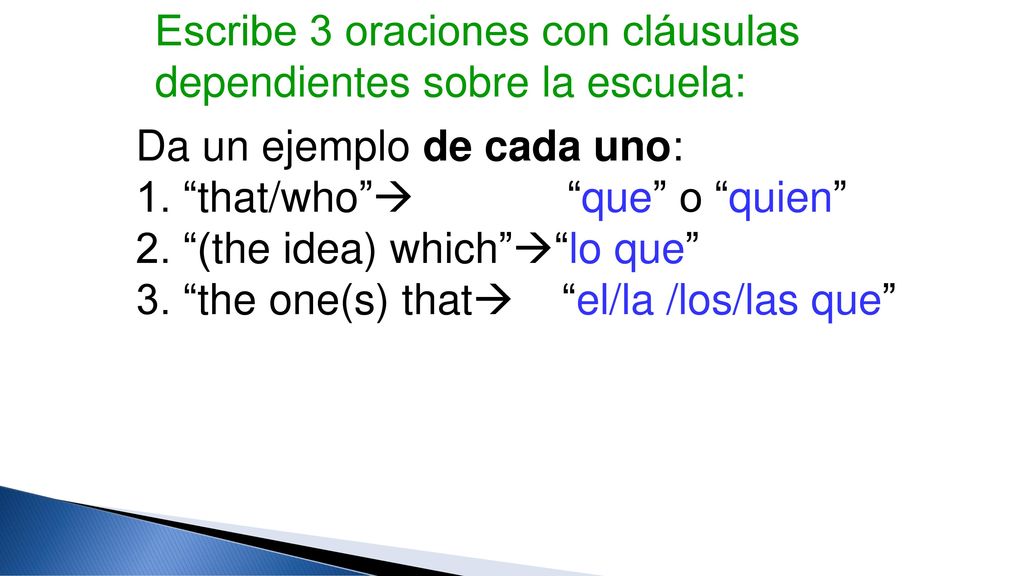 Escribe 3 oraciones con cláusulas dependientes sobre la escuela: