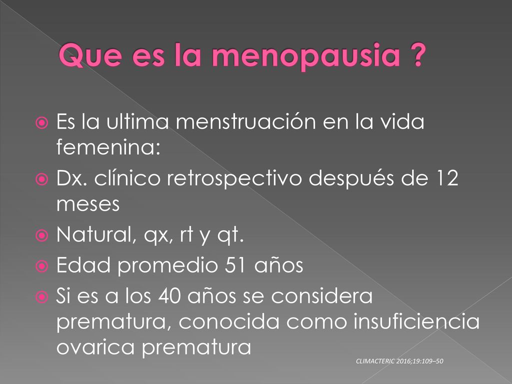 Que es la menopausia Es la ultima menstruación en la vida femenina: