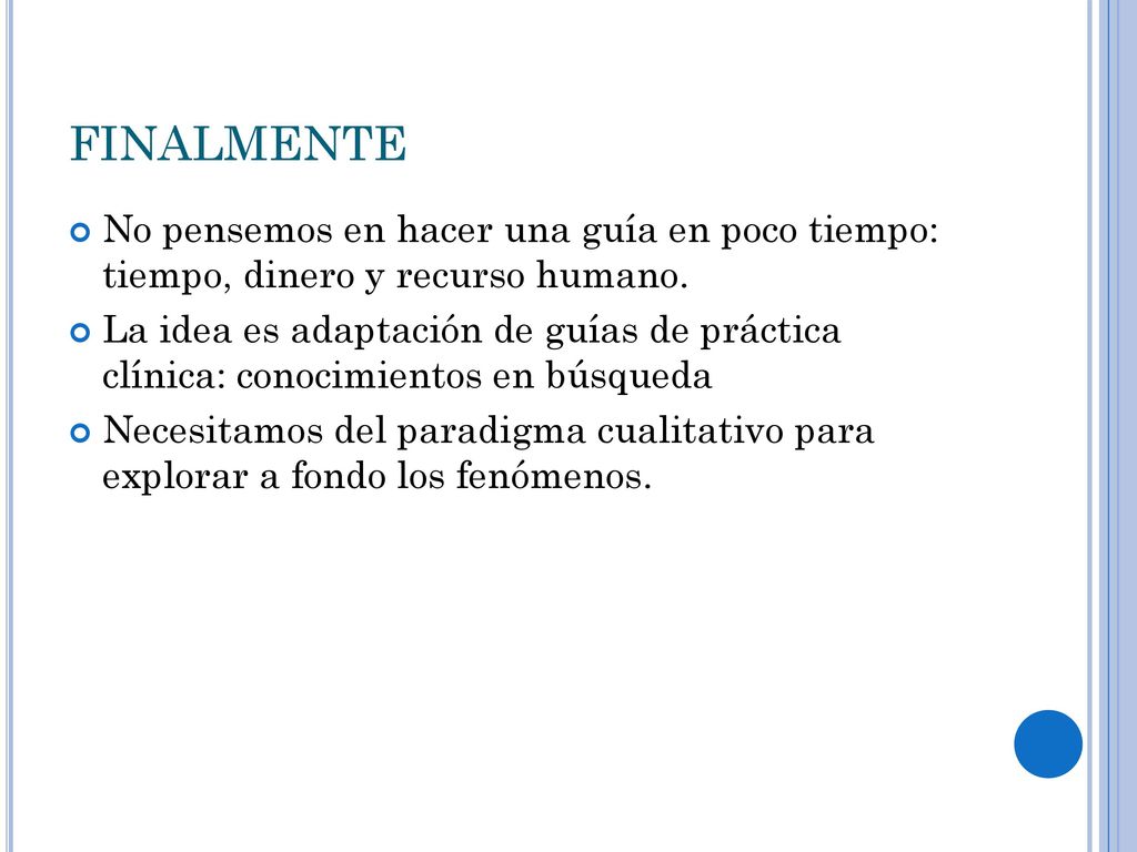 FINALMENTE No pensemos en hacer una guía en poco tiempo: tiempo, dinero y recurso humano.