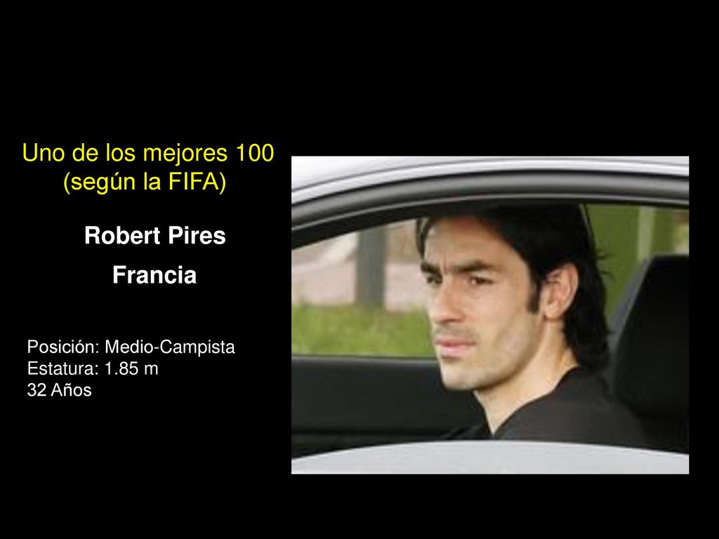 Uno de los mejores 100 (según la FIFA) Robert Pires Francia