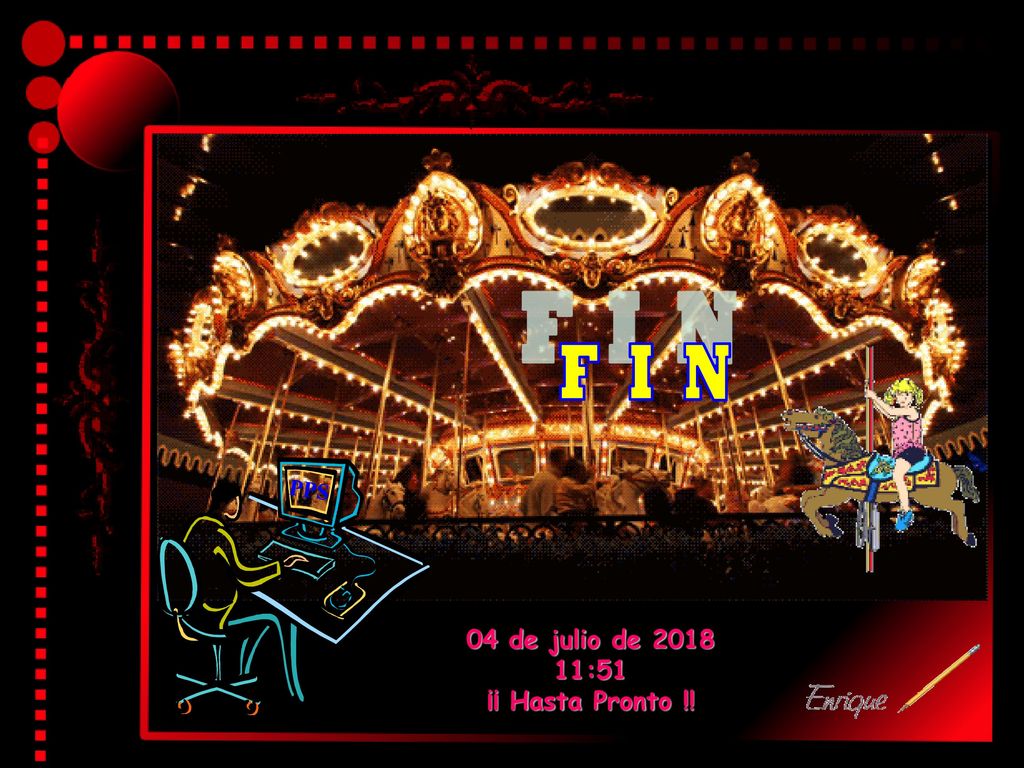 F I N PPS 04 de julio de :51 ¡¡ Hasta Pronto !!