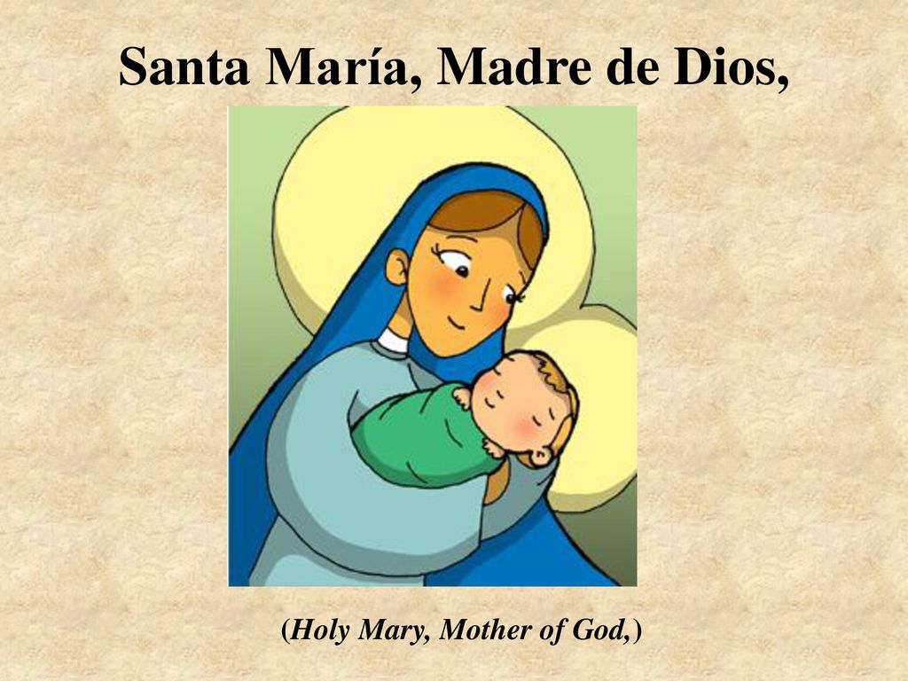 Santa María, Madre de Dios, (Holy Mary, Mother of God,)