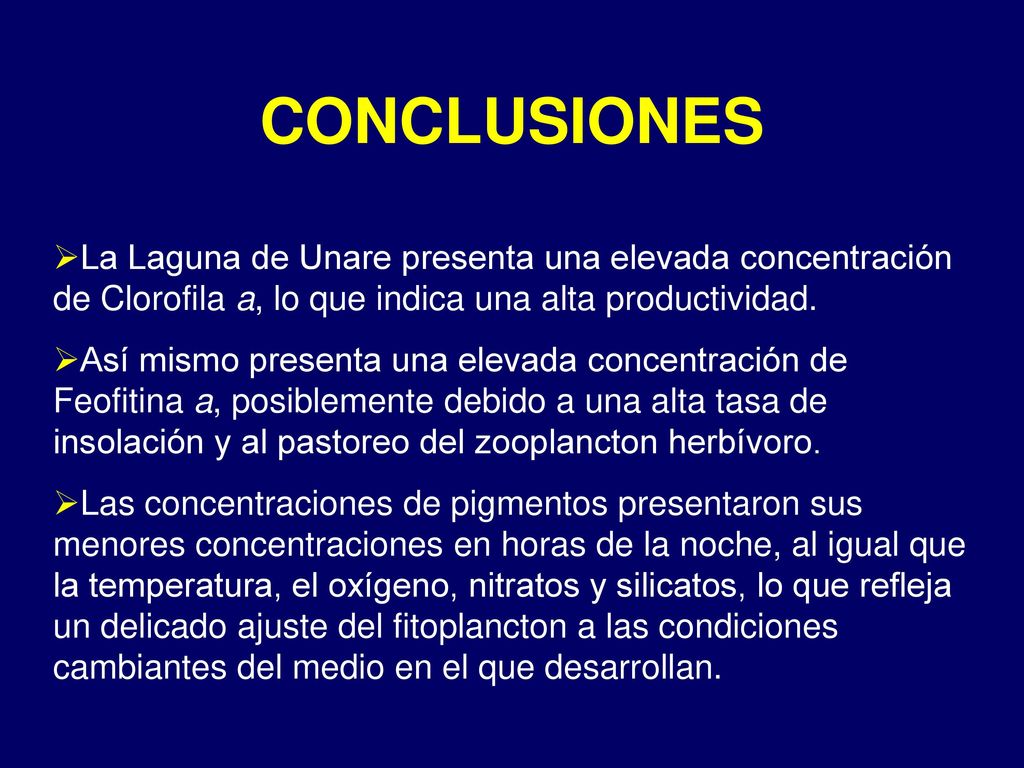 CONCLUSIONES La Laguna de Unare presenta una elevada concentración de Clorofila a, lo que indica una alta productividad.