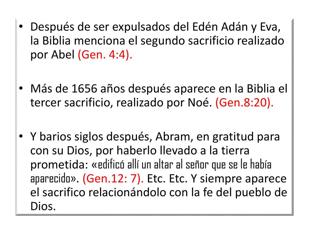 Después de ser expulsados del Edén Adán y Eva, la Biblia menciona el segundo sacrificio realizado por Abel (Gen. 4:4).
