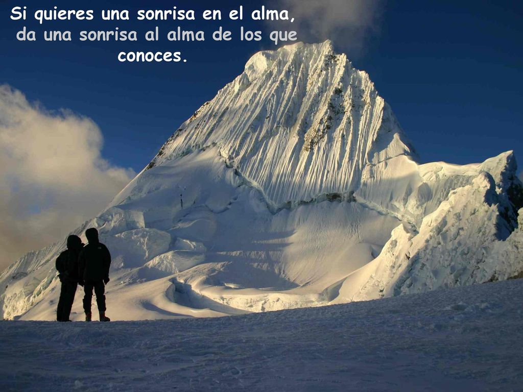 Si quieres una sonrisa en el alma, da una sonrisa al alma de los que conoces.