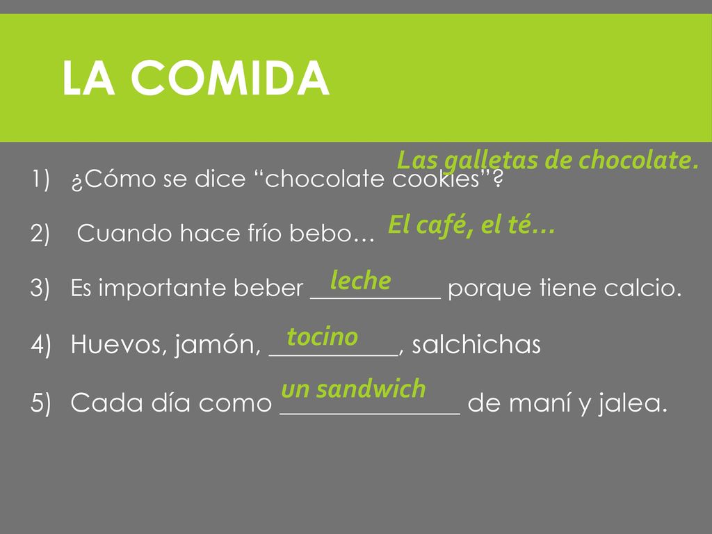 LA COMIDA Las galletas de chocolate. El café, el té... leche tocino