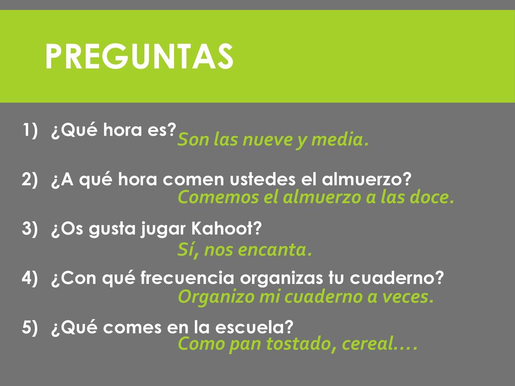 Preguntas Son las nueve y media. Comemos el almuerzo a las doce.