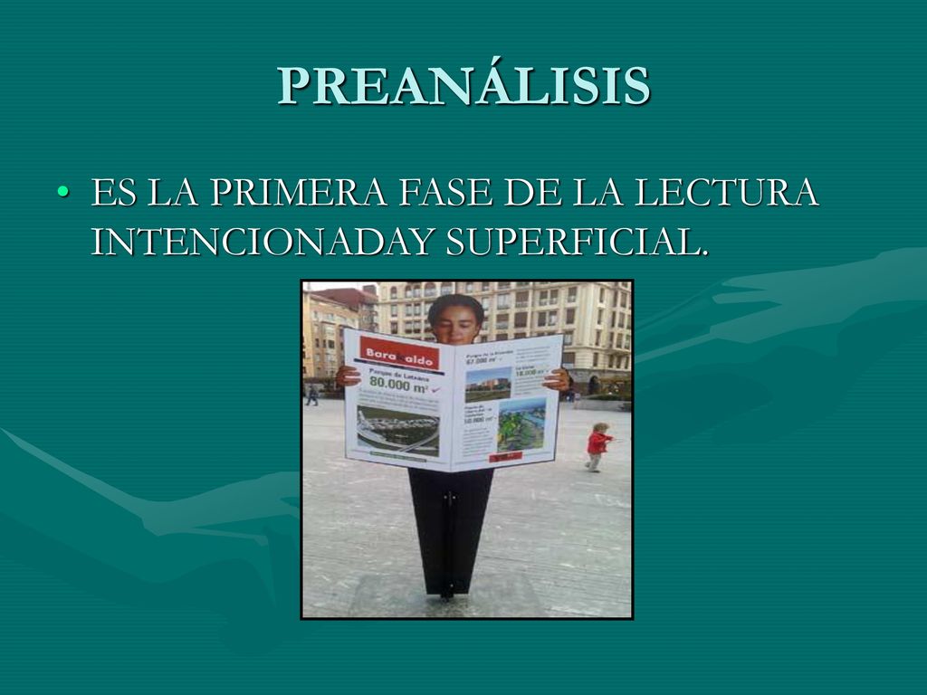 PREANÁLISIS ES LA PRIMERA FASE DE LA LECTURA INTENCIONADAY SUPERFICIAL.