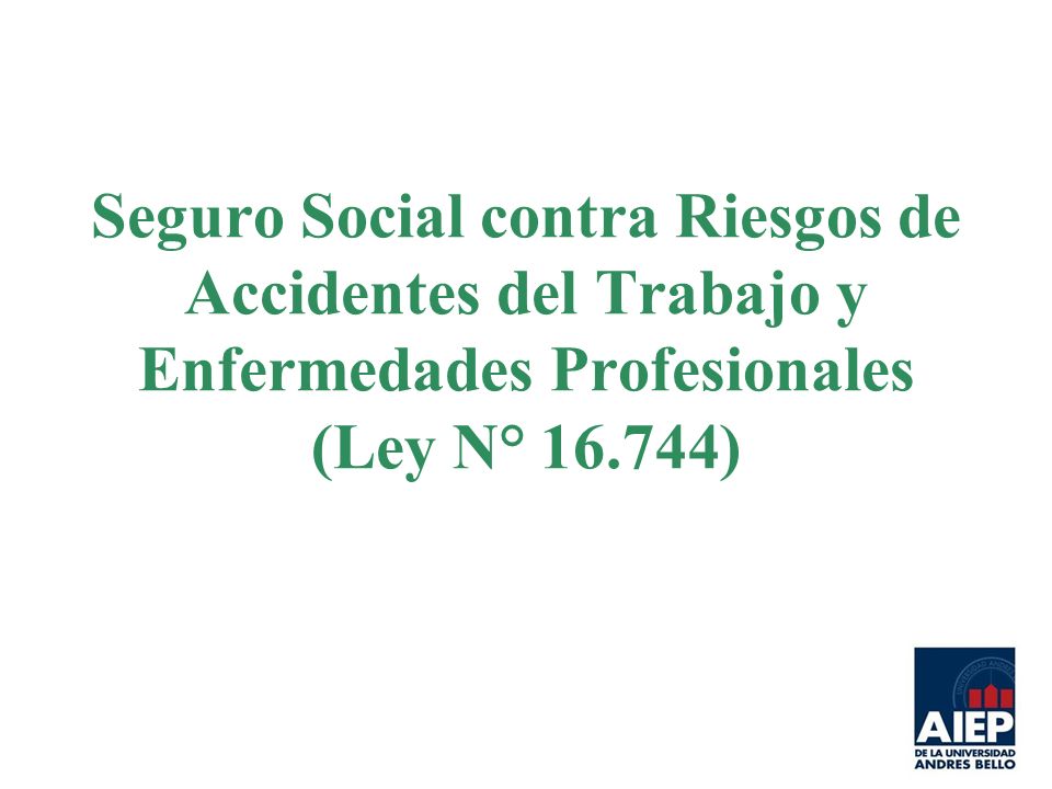 Seguro Social contra Riesgos de Accidentes del Trabajo y Enfermedades Profesionales (Ley N° )