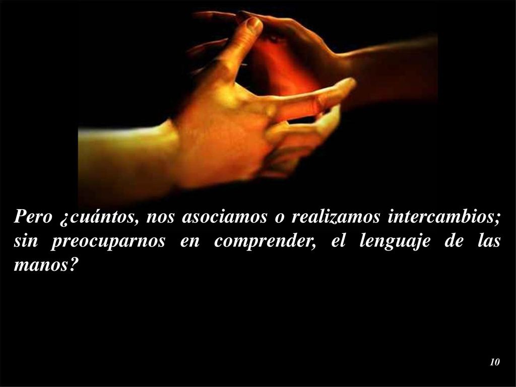 Pero ¿cuántos, nos asociamos o realizamos intercambios; sin preocuparnos en comprender, el lenguaje de las manos