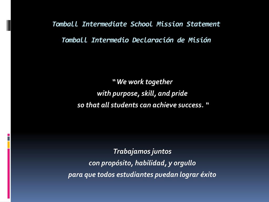 Tomball Intermediate School Mission Statement Tomball Intermedio Declaración de Misión