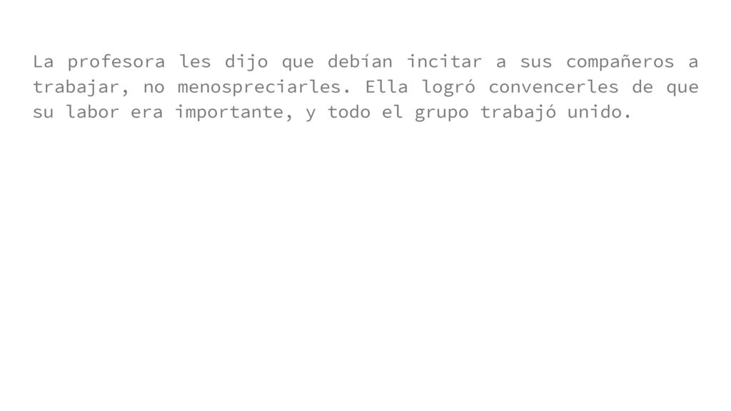 La profesora les dijo que debían incitar a sus compañeros a trabajar, no menospreciarles.