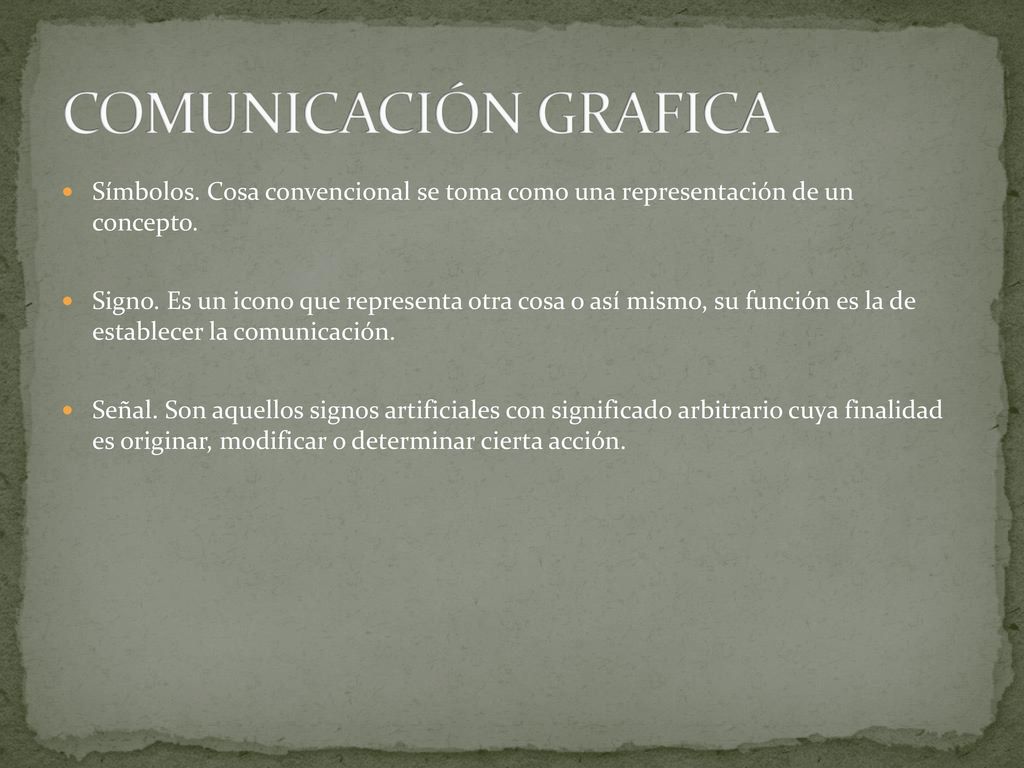 COMUNICACIÓN GRAFICA Símbolos. Cosa convencional se toma como una representación de un concepto.