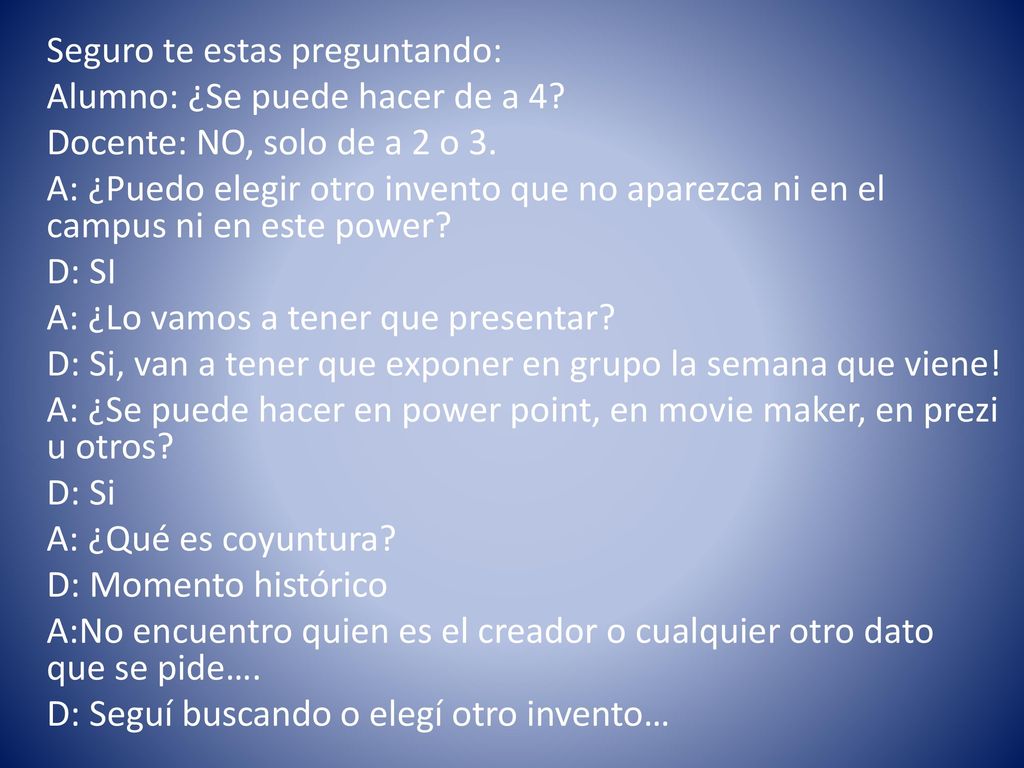 Seguro te estas preguntando: Alumno: ¿Se puede hacer de a 4