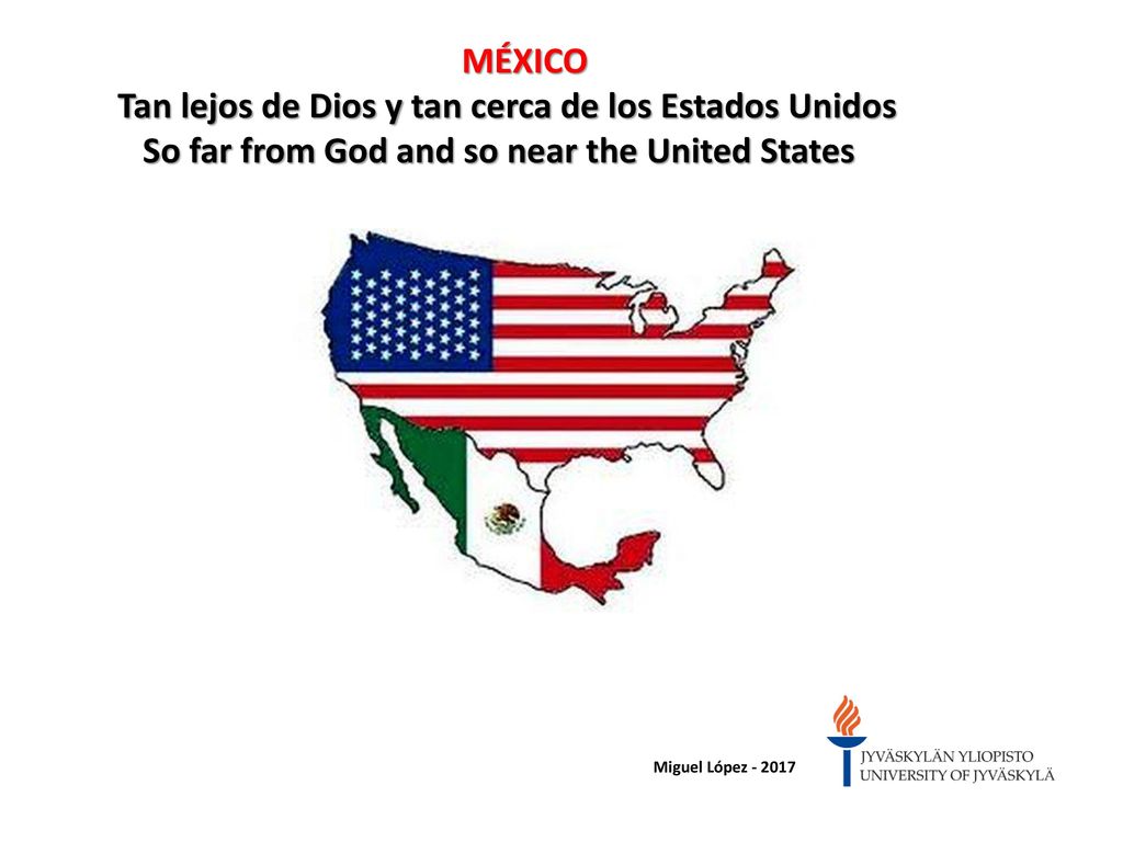 Tan lejos de Dios y tan cerca de los Estados Unidos
