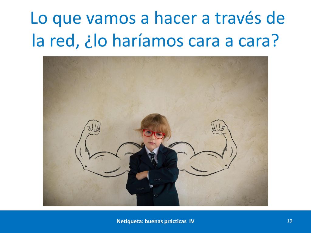 Lo que vamos a hacer a través de la red, ¿lo haríamos cara a cara