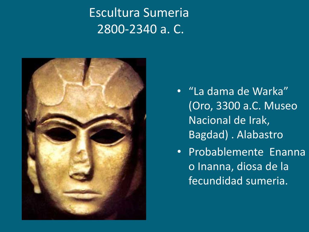Escultura Sumeria a. C. La dama de Warka (Oro, 3300 a.C. Museo Nacional de Irak, Bagdad) . Alabastro.