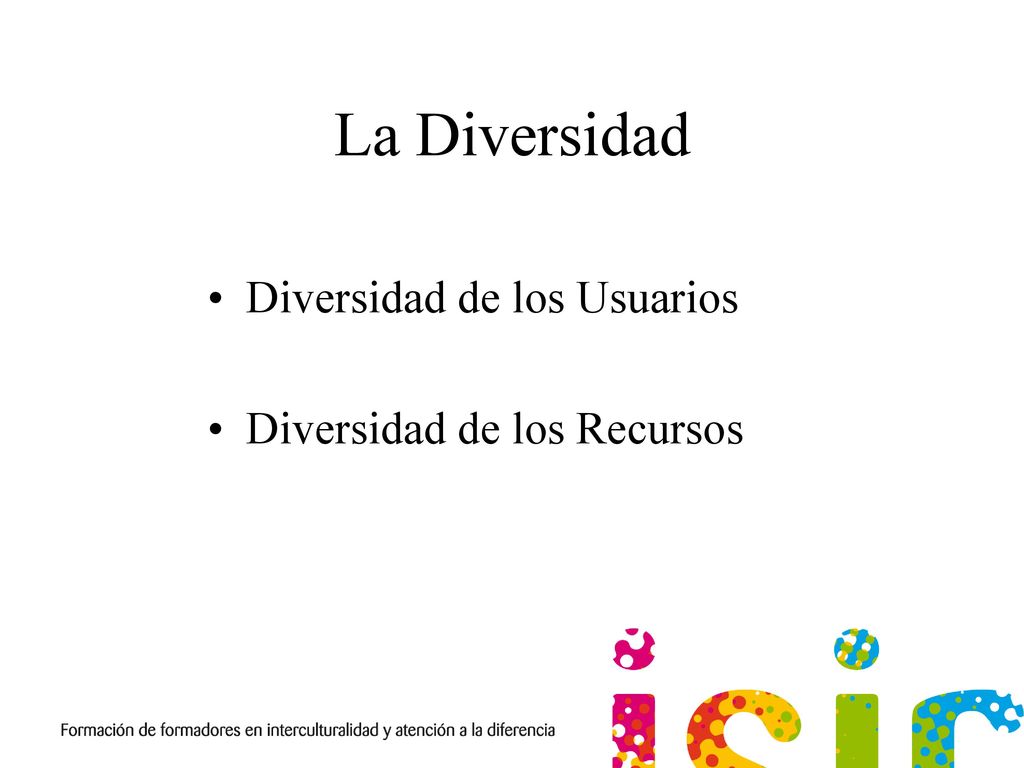 La Diversidad Diversidad de los Usuarios Diversidad de los Recursos