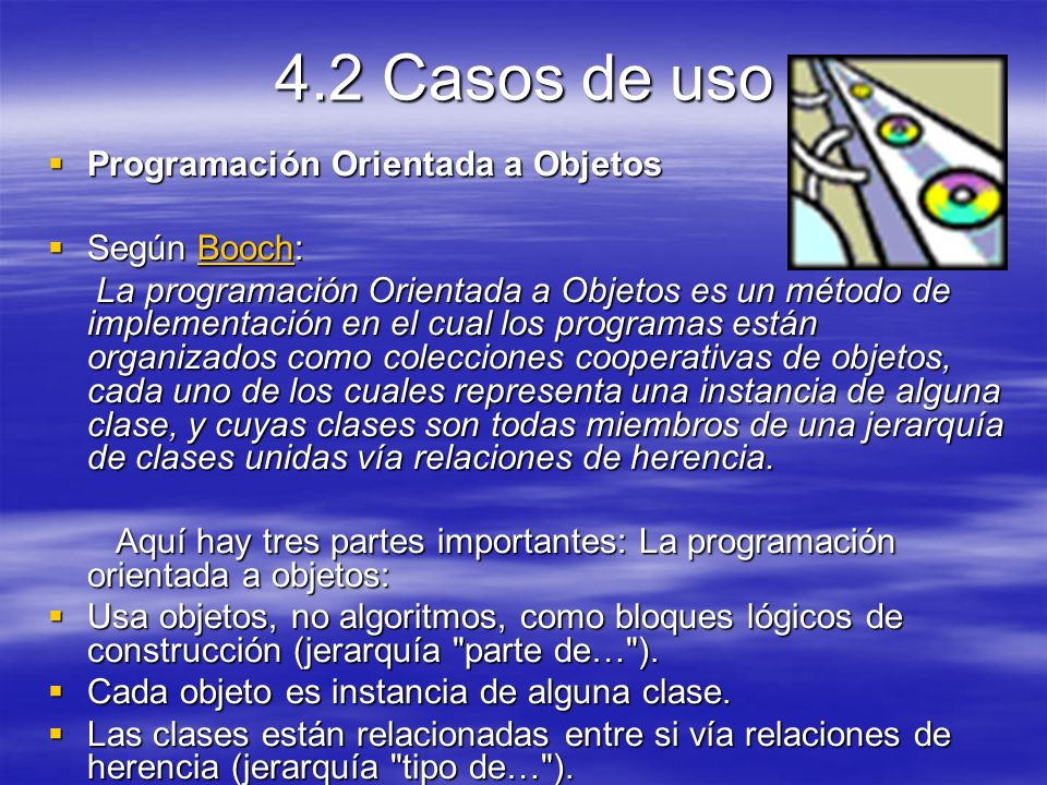 4.2 Casos de uso Programación Orientada a Objetos Según Booch: