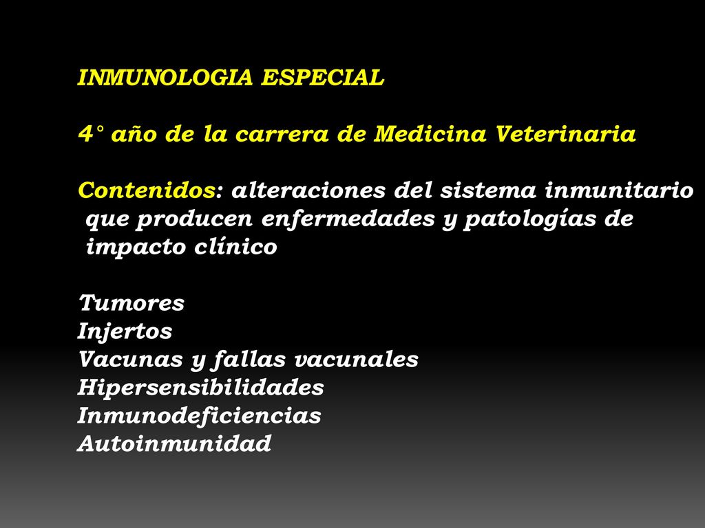 INMUNOLOGIA ESPECIAL 4° año de la carrera de Medicina Veterinaria. Contenidos: alteraciones del sistema inmunitario.