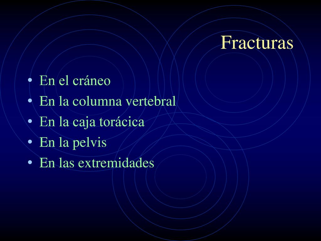 Fracturas En el cráneo En la columna vertebral En la caja torácica