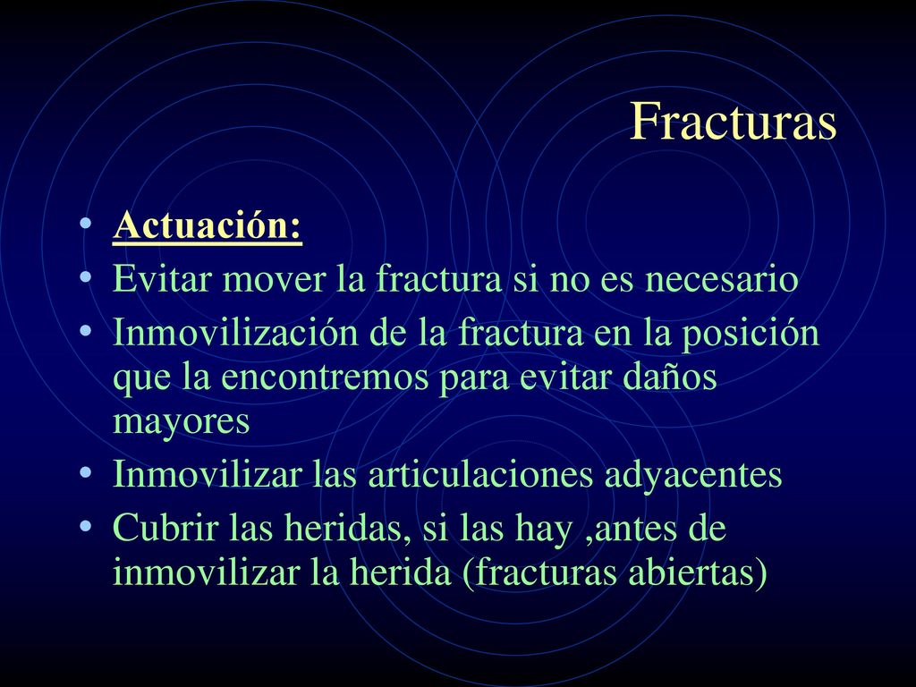 Fracturas Actuación: Evitar mover la fractura si no es necesario