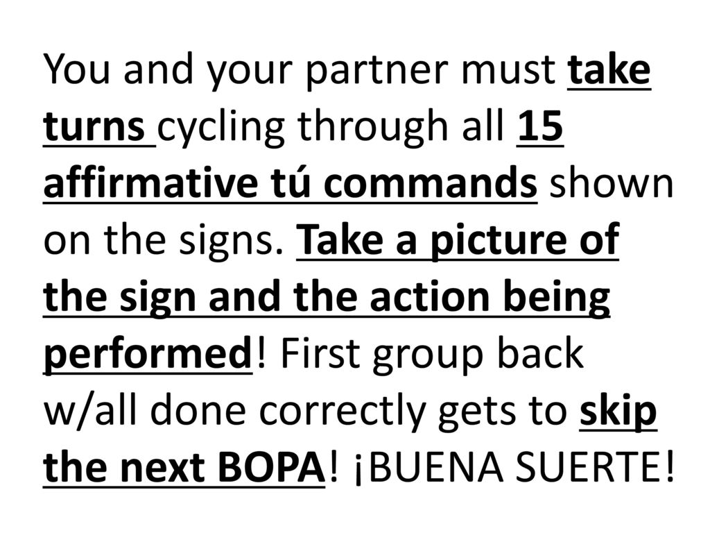You and your partner must take turns cycling through all 15 affirmative tú commands shown on the signs.