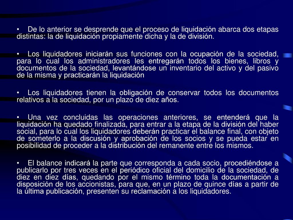 De lo anterior se desprende que el proceso de liquidación abarca dos etapas distintas: la de liquidación propiamente dicha y la de división.