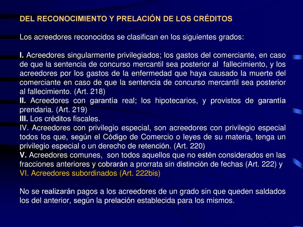 DEL RECONOCIMIENTO Y PRELACIÓN DE LOS CRÉDITOS Los acreedores reconocidos se clasifican en los siguientes grados: I.