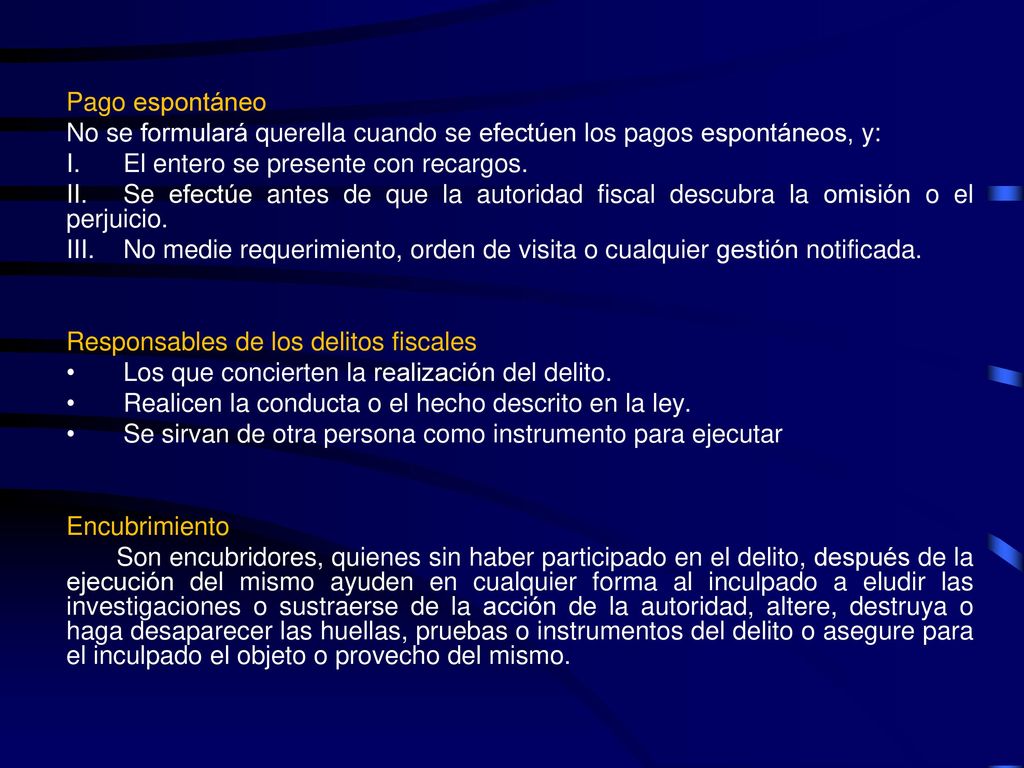 Pago espontáneo No se formulará querella cuando se efectúen los pagos espontáneos, y: El entero se presente con recargos.