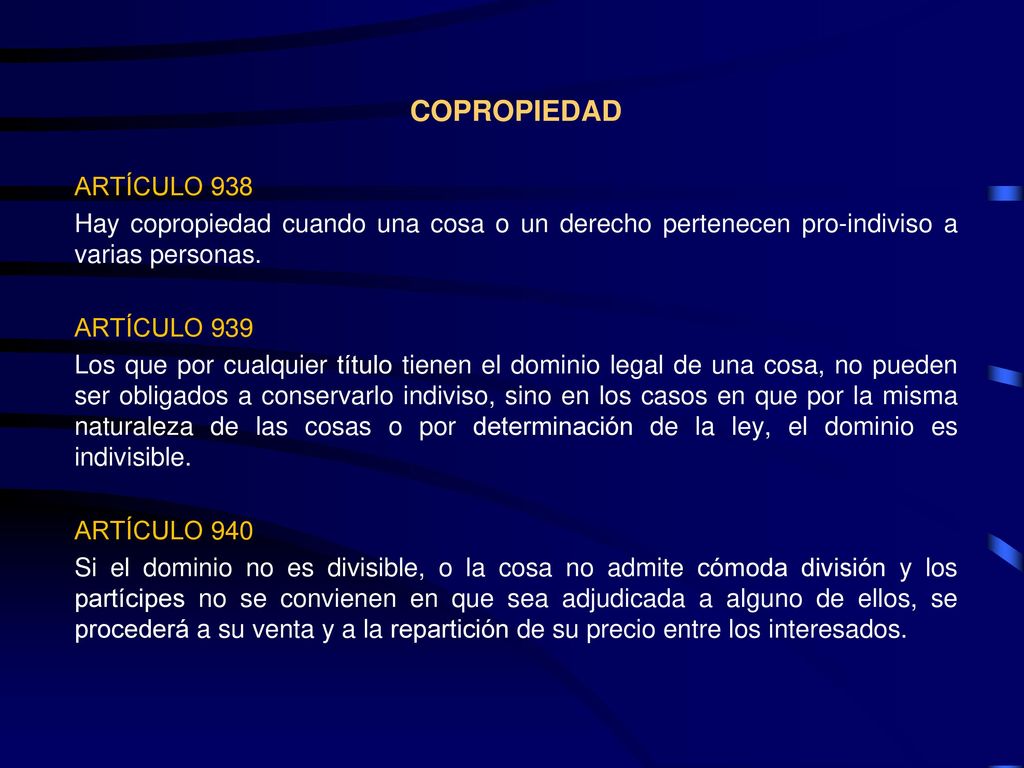 COPROPIEDAD ARTÍCULO 938. Hay copropiedad cuando una cosa o un derecho pertenecen pro-indiviso a varias personas.