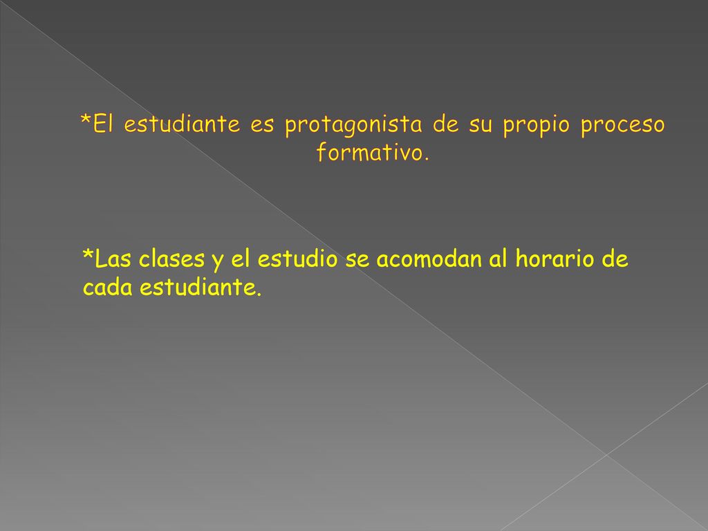*El estudiante es protagonista de su propio proceso formativo.