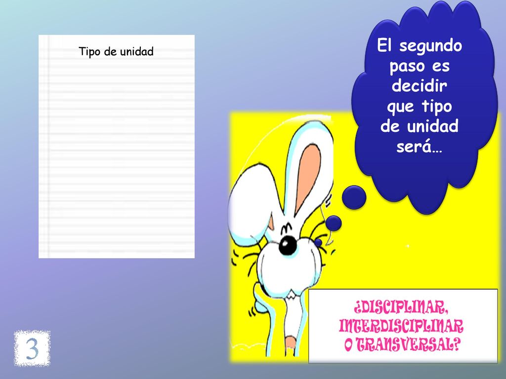 El segundo paso es decidir que tipo de unidad será…