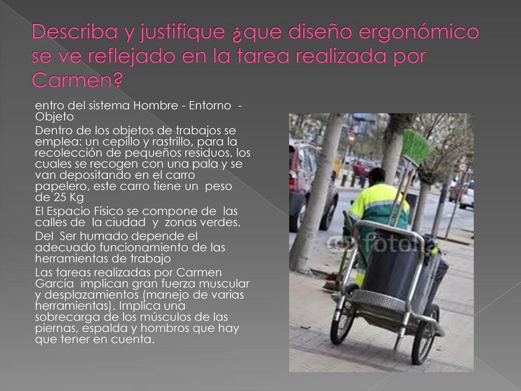 Describa y justifique ¿que diseño ergonómico se ve reflejado en la tarea realizada por Carmen